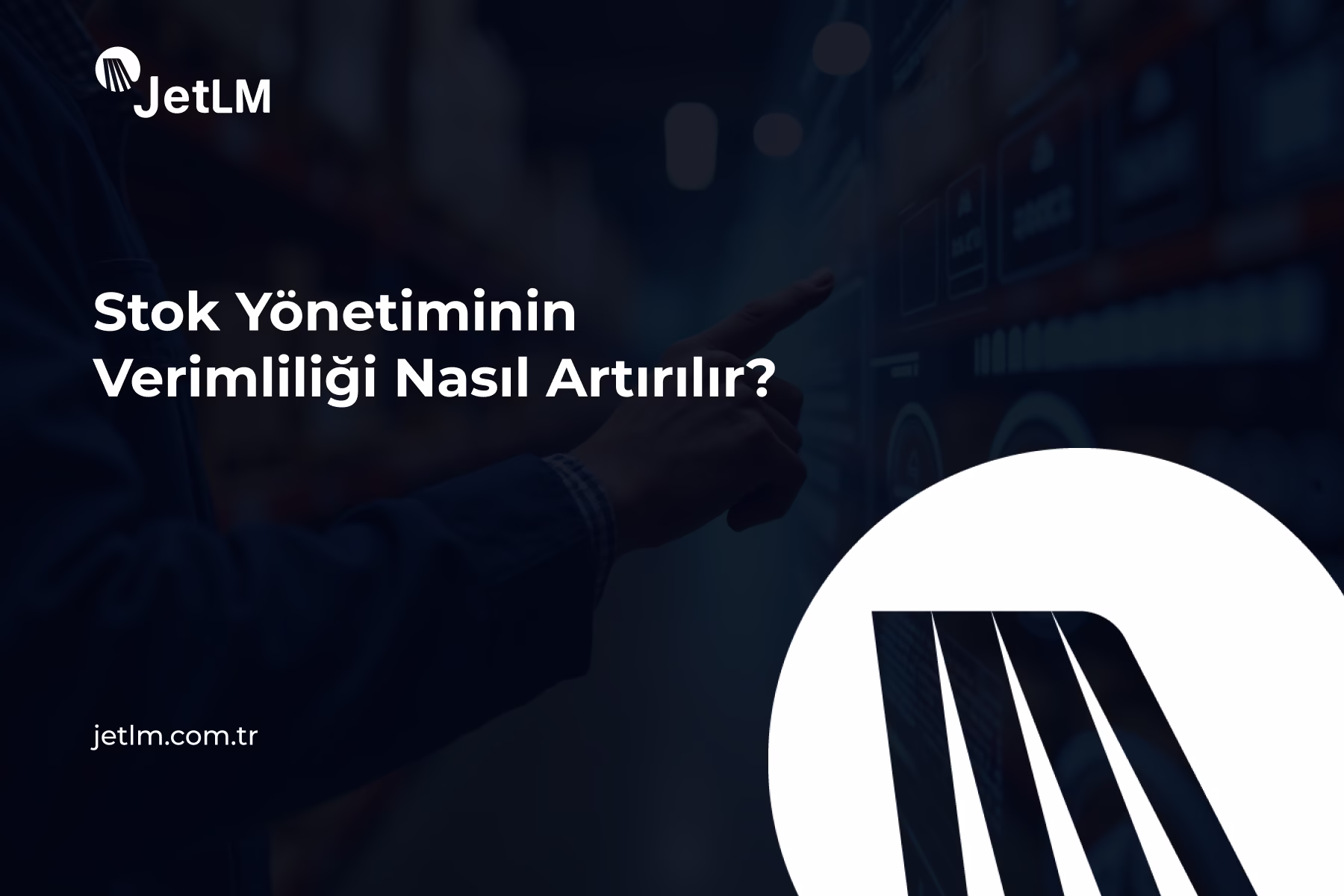 Stok Yönetiminin Verimliliği Nasıl Artırılır  